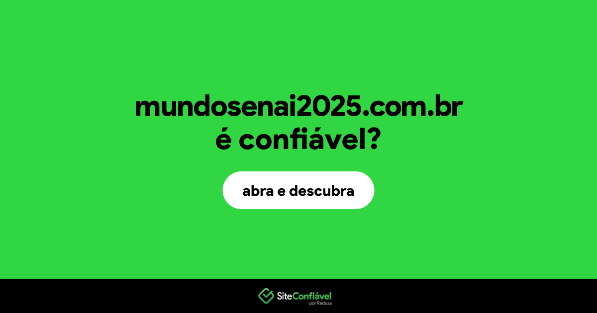 O site mundosenai2025.com.br é confiável?