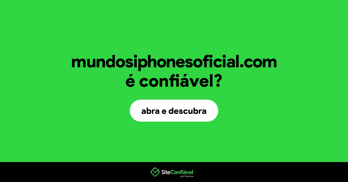 O site mundosiphonesoficial.com é confiável?