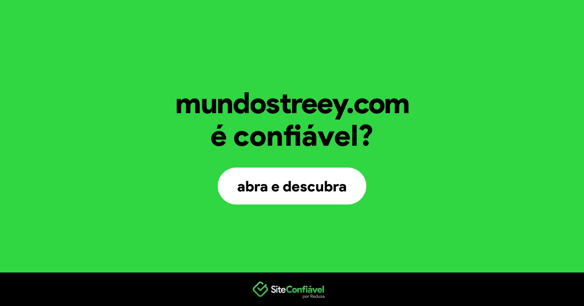 O site mundostreey.com é confiável?
