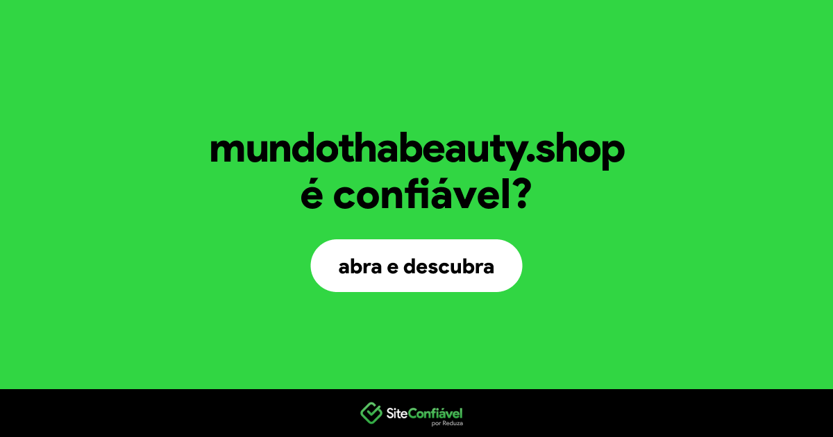 O site mundothabeauty.shop é confiável?