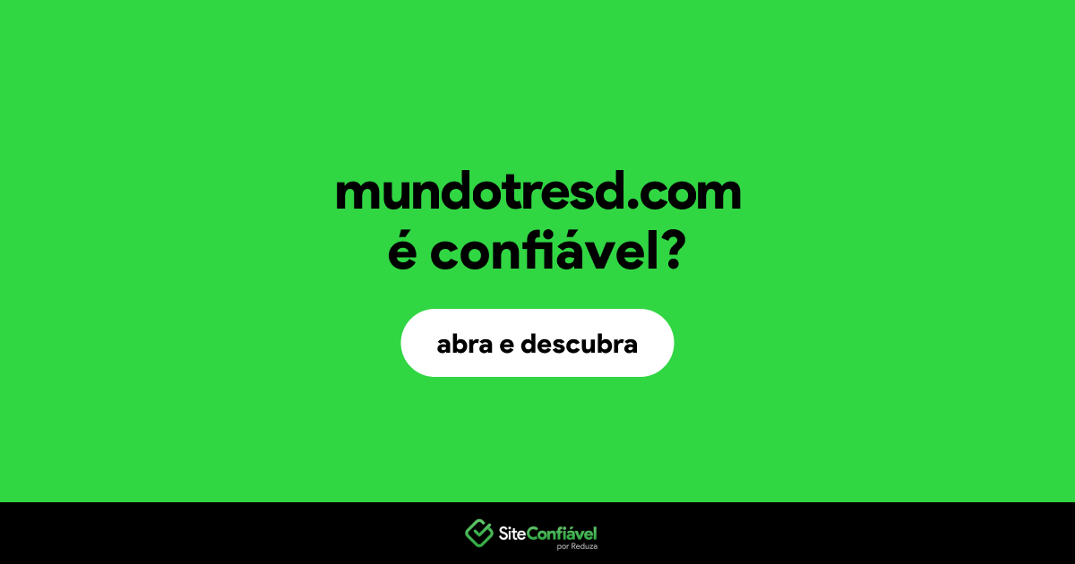 O site mundotresd.com é confiável?