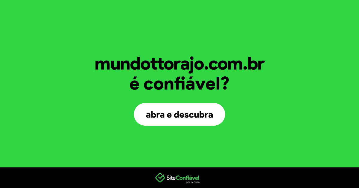 O site mundottorajo.com.br é confiável?