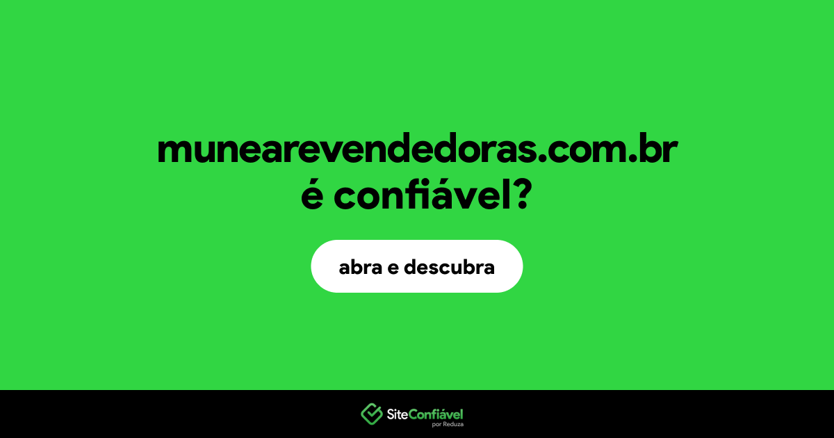 O site munearevendedoras.com.br é confiável?