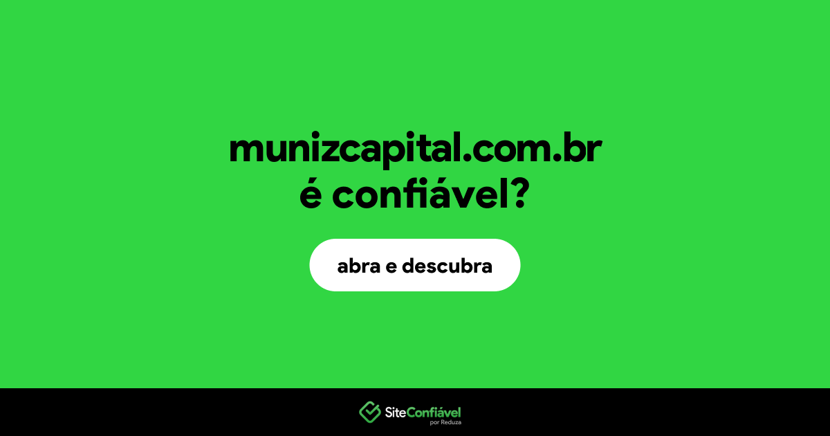 O site munizcapital.com.br é confiável?