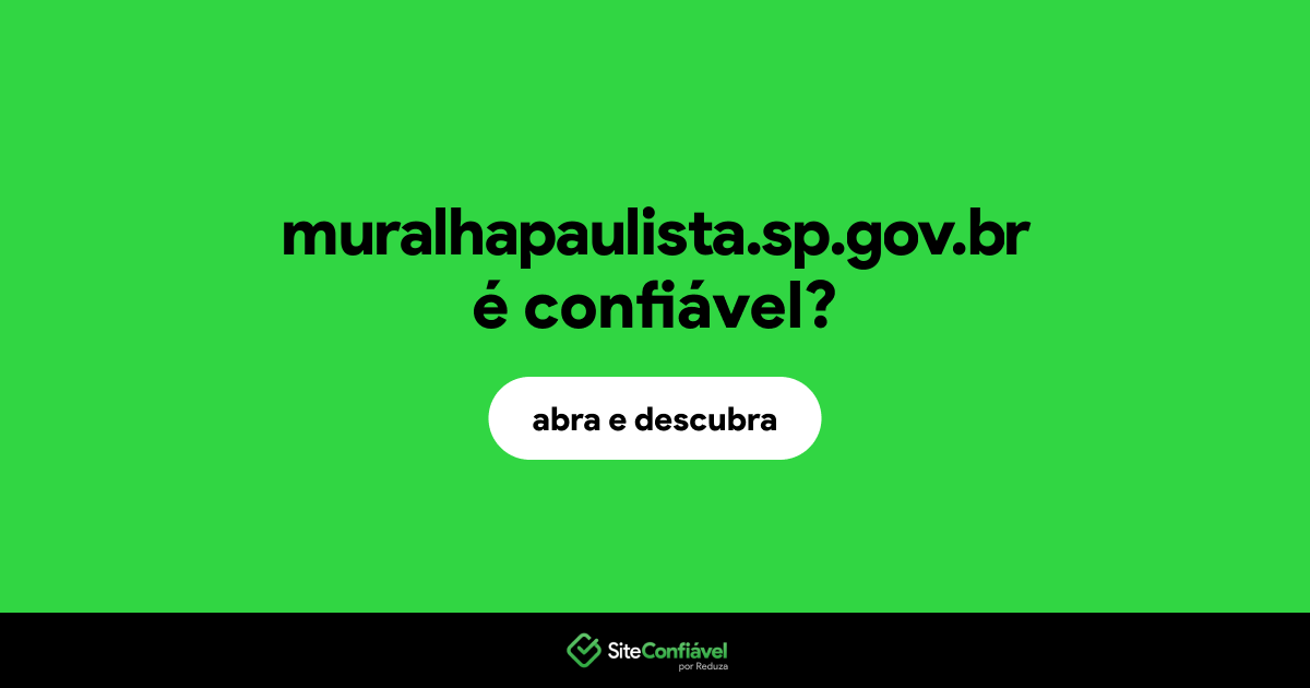 O site muralhapaulista.sp.gov.br é confiável?
