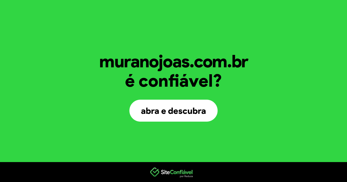 O site muranojoas.com.br é confiável?