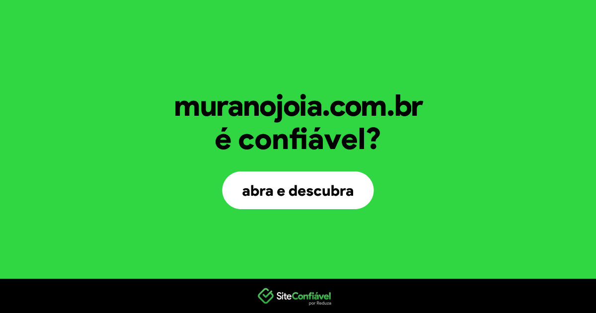 O site muranojoia.com.br é confiável?