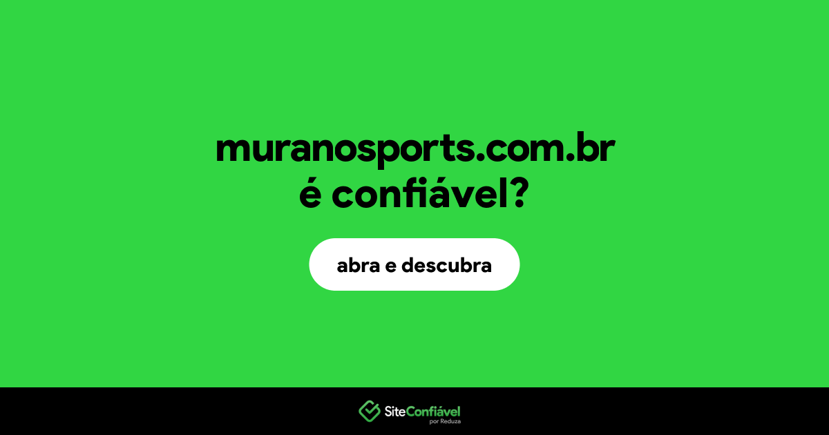 O site muranosports.com.br é confiável?