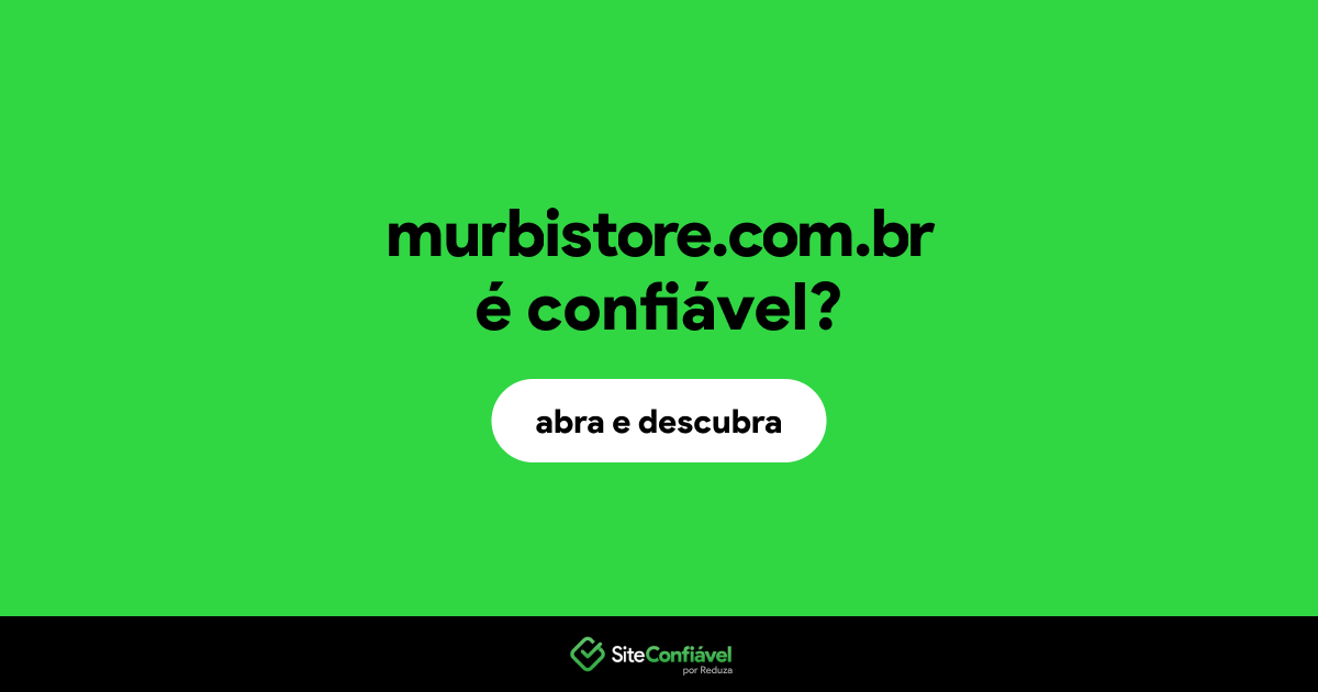 O site murbistore.com.br é confiável?