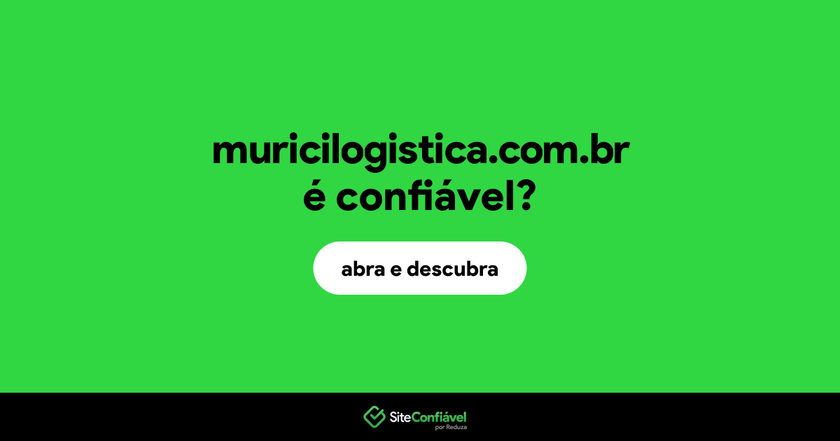 O site muricilogistica.com.br é confiável?