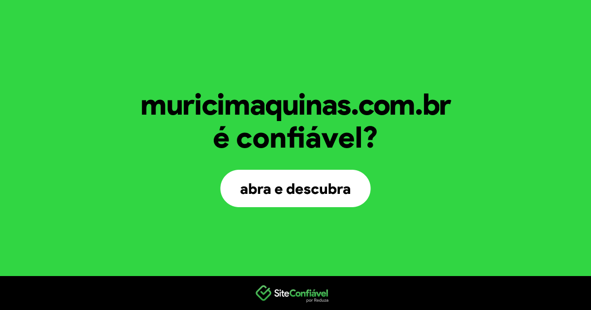 O site muricimaquinas.com.br é confiável?