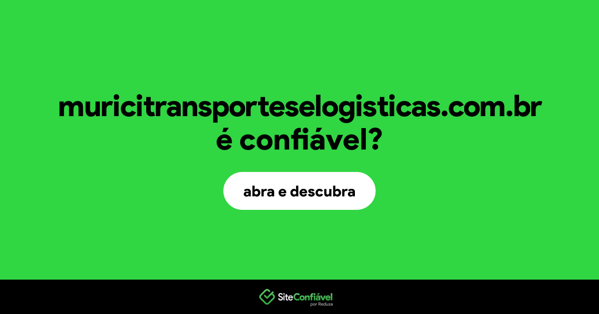 O site muricitransporteselogisticas.com.br é confiável?