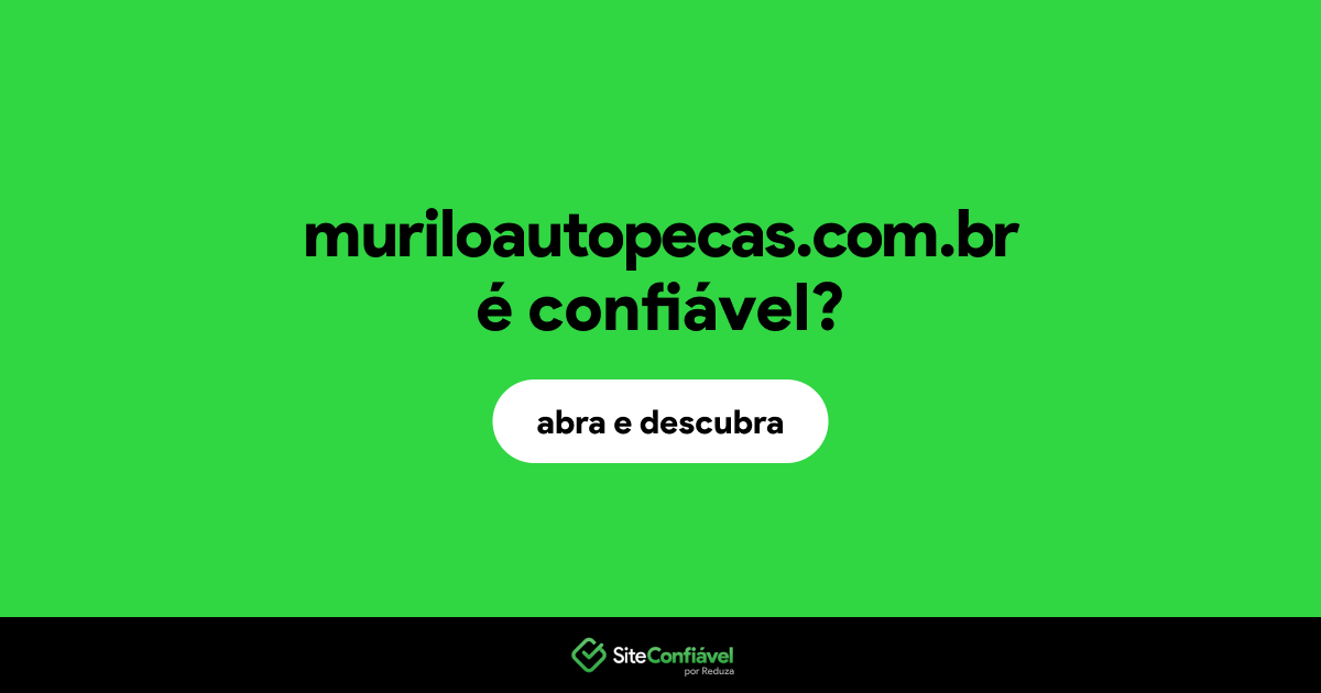 O site muriloautopecas.com.br é confiável?