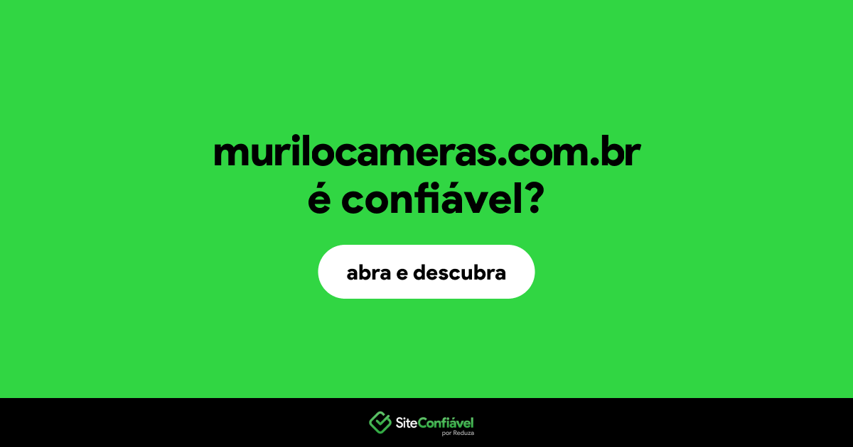 O site murilocameras.com.br é confiável?