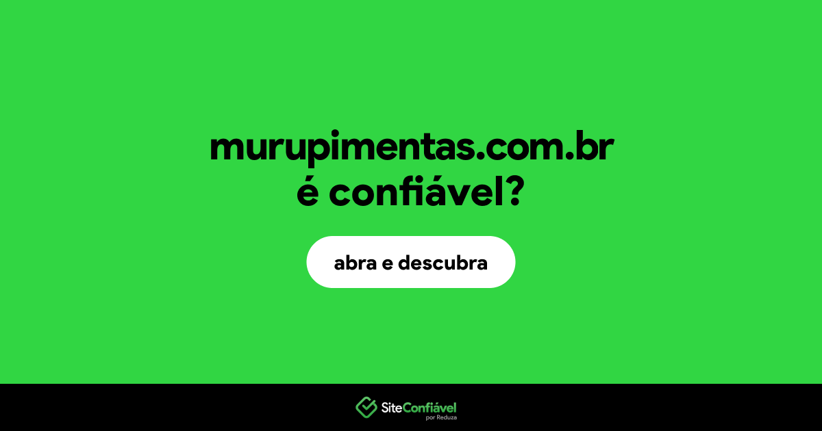 O site murupimentas.com.br é confiável?