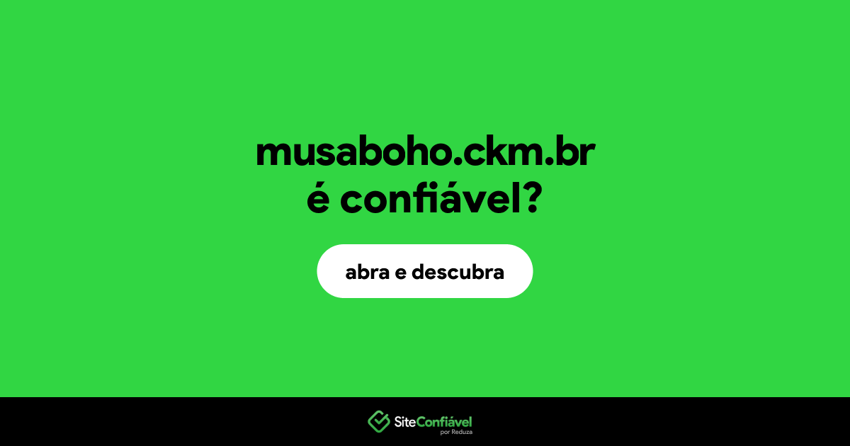 O site musaboho.ckm.br é confiável?