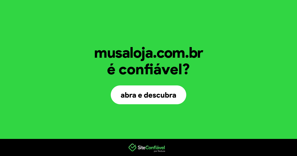 O site musaloja.com.br é confiável?
