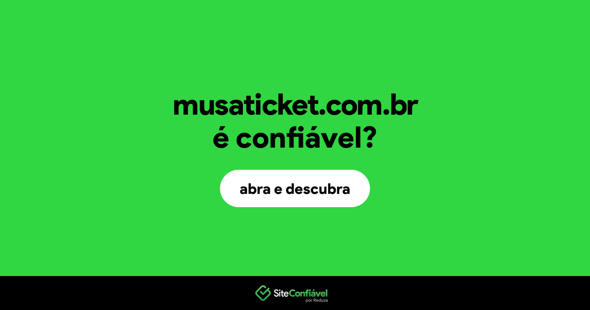 O site musaticket.com.br é confiável?