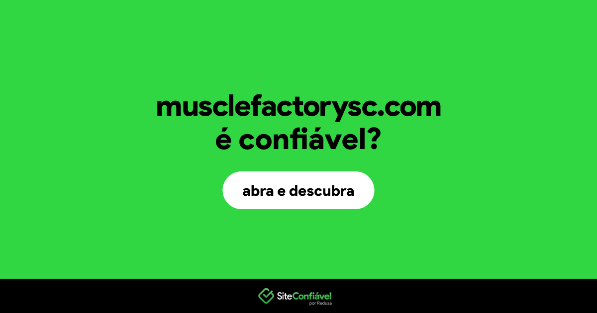 O site musclefactorysc.com é confiável?