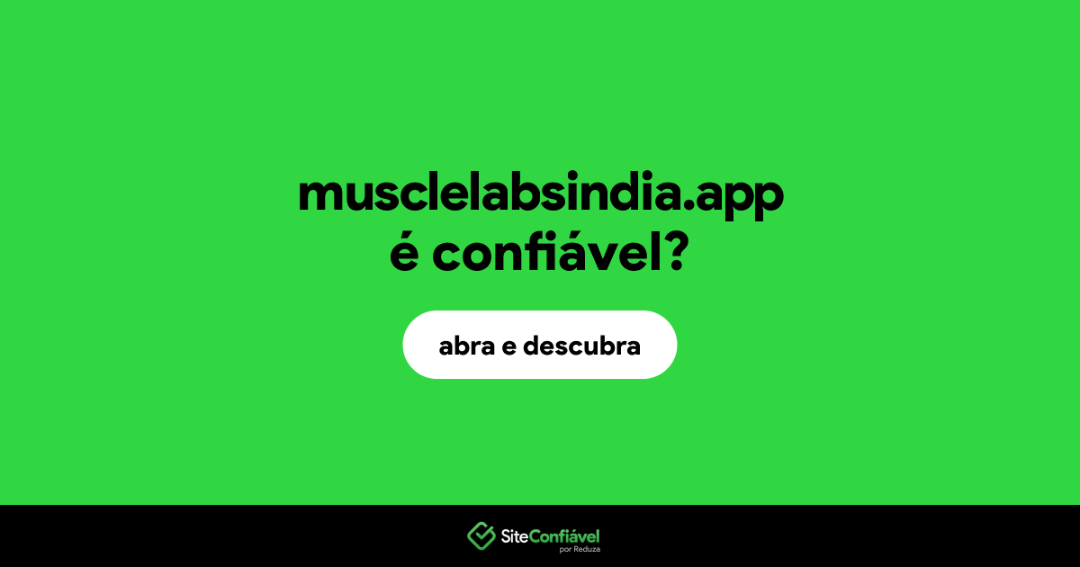 O site musclelabsindia.app é confiável?