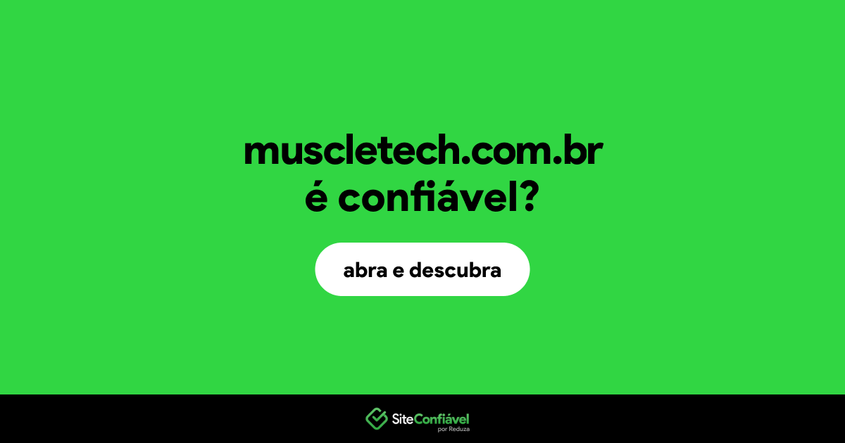 O site muscletech.com.br é confiável?