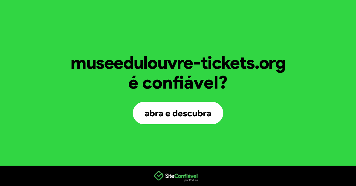 O site museedulouvre-tickets.org é confiável?