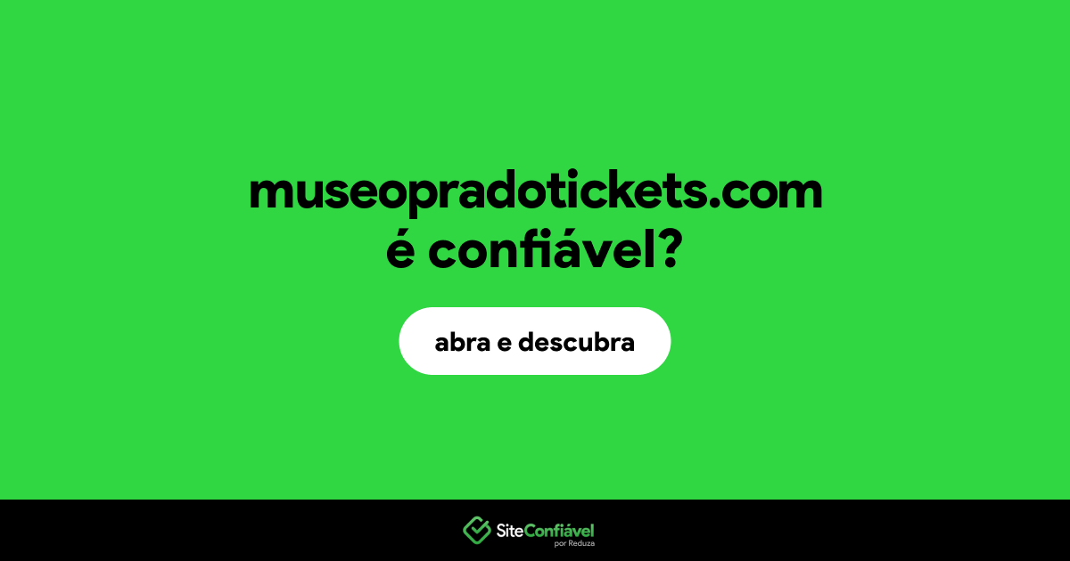 O site museopradotickets.com é confiável?