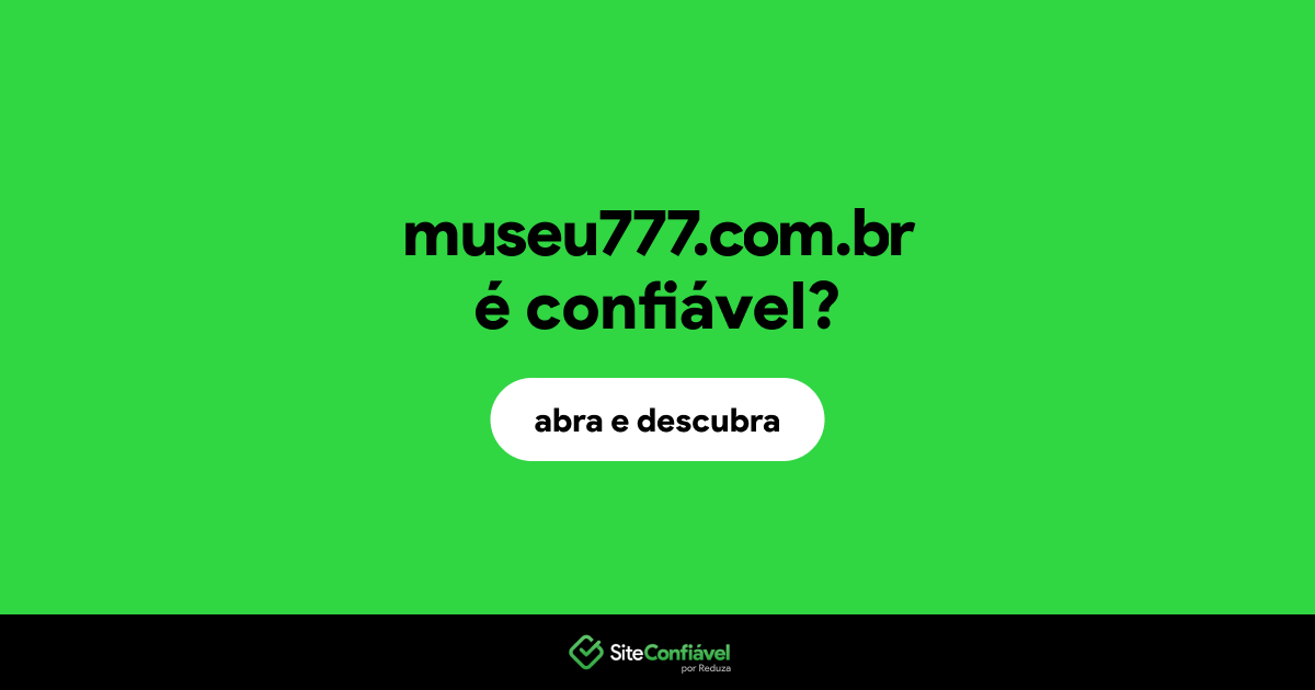 O site museu777.com.br é confiável?