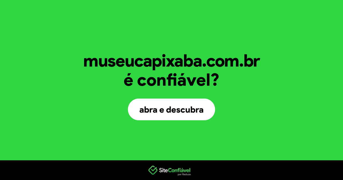 O site museucapixaba.com.br é confiável?