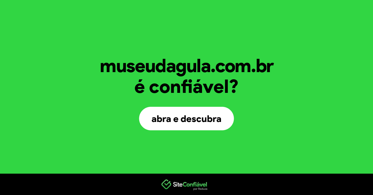 O site museudagula.com.br é confiável?