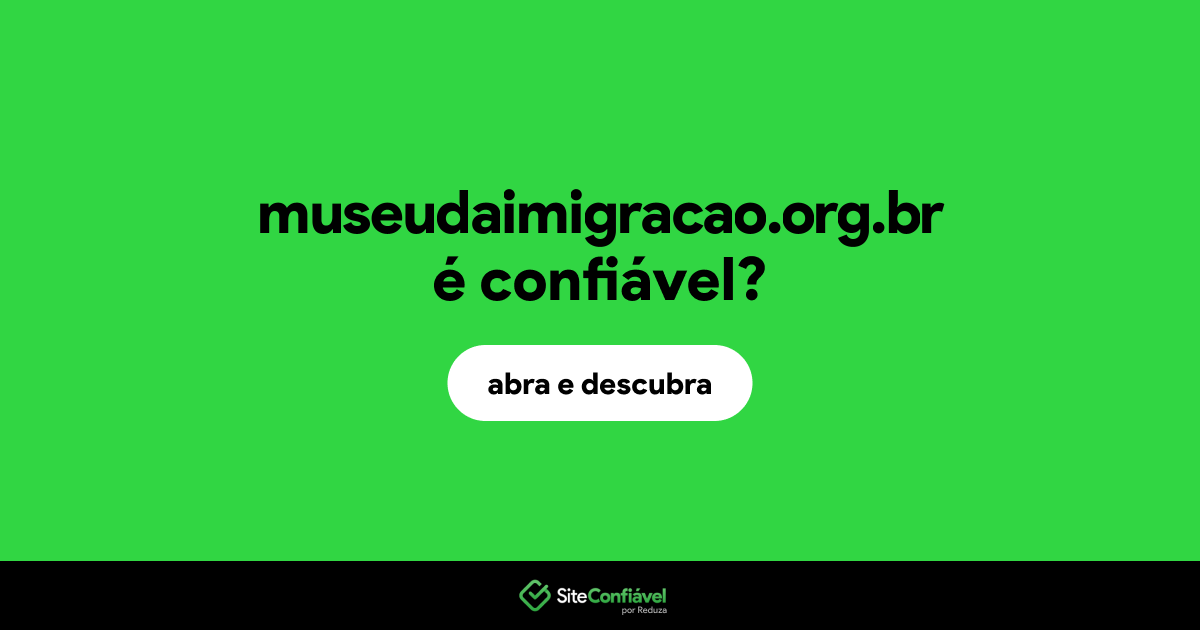 O site museudaimigracao.org.br é confiável?