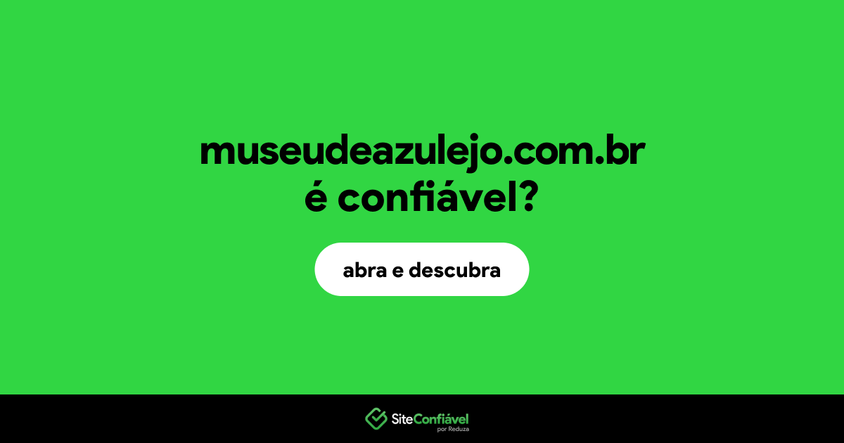 O site museudeazulejo.com.br é confiável?