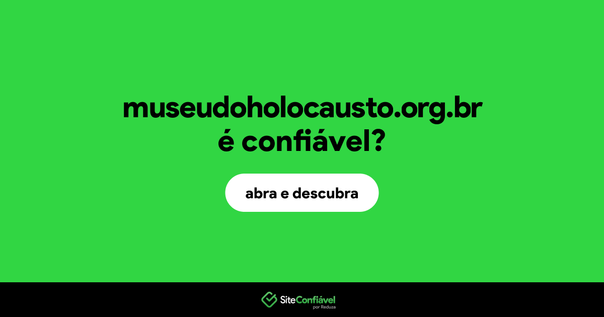 O site museudoholocausto.org.br é confiável?
