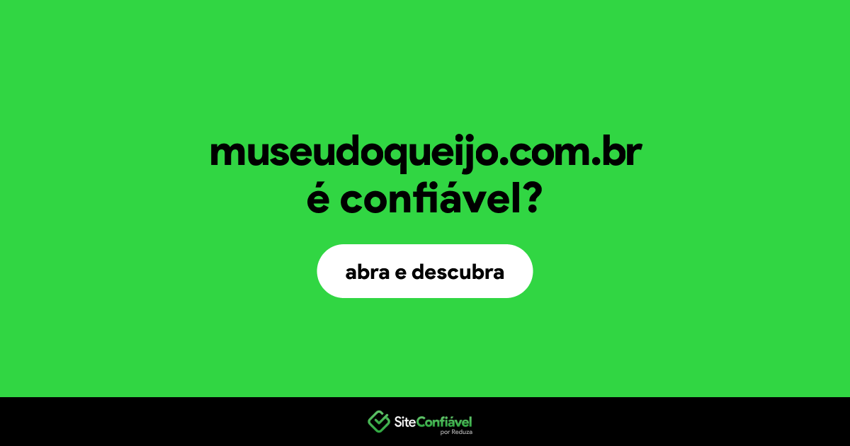 O site museudoqueijo.com.br é confiável?