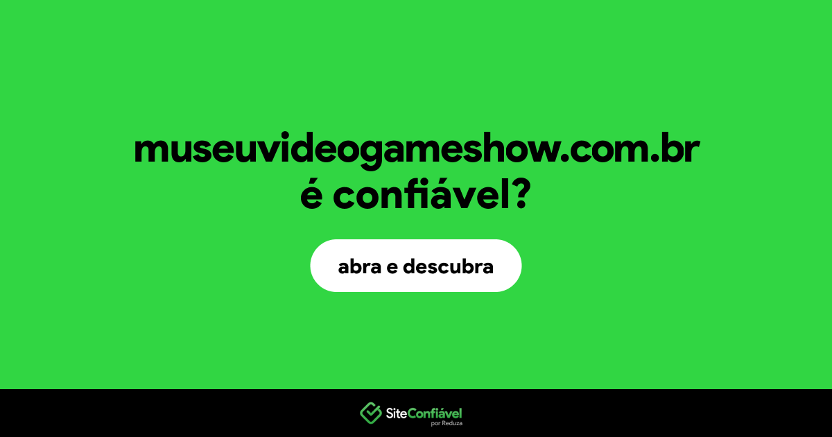 O site museuvideogameshow.com.br é confiável?