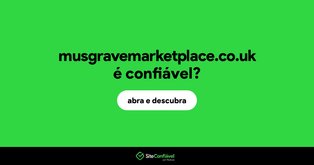 O site musgravemarketplace.co.uk é confiável?