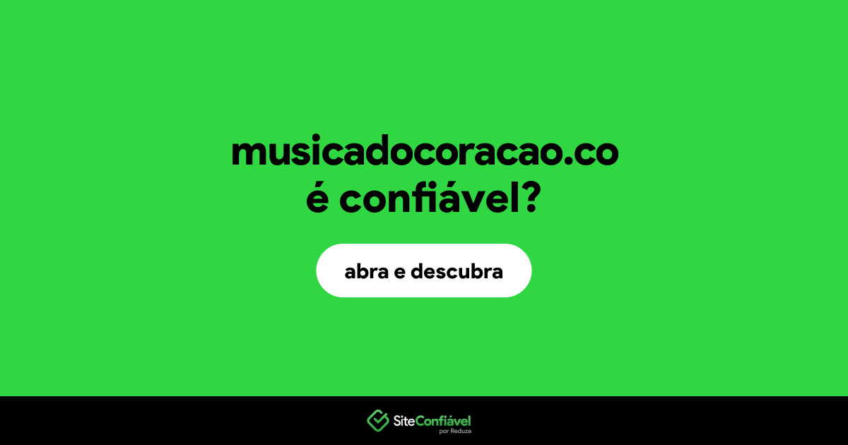 O site musicadocoracao.co é confiável?