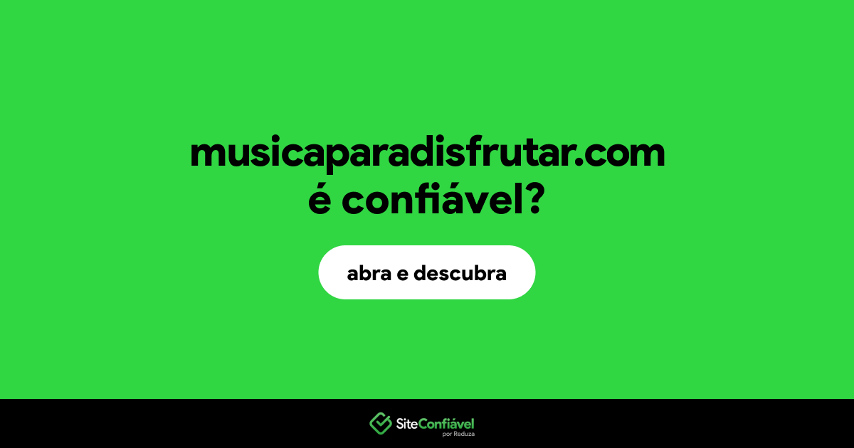 O site musicaparadisfrutar.com é confiável?