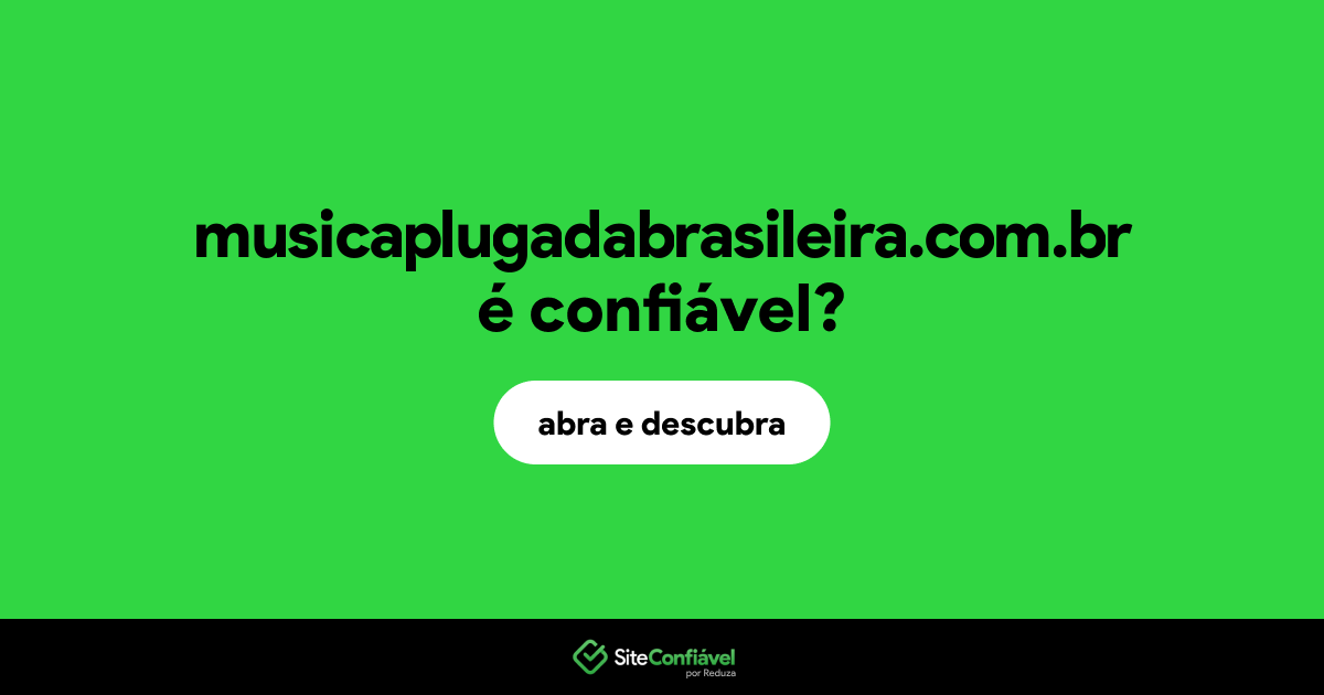 O site musicaplugadabrasileira.com.br é confiável?