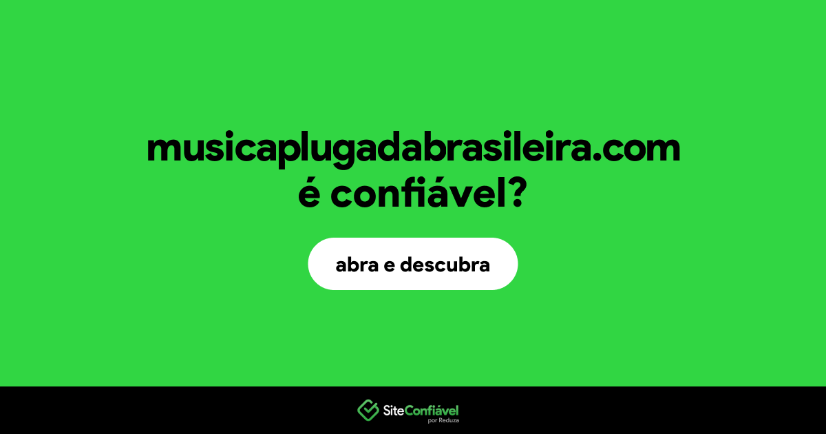 O site musicaplugadabrasileira.com é confiável?