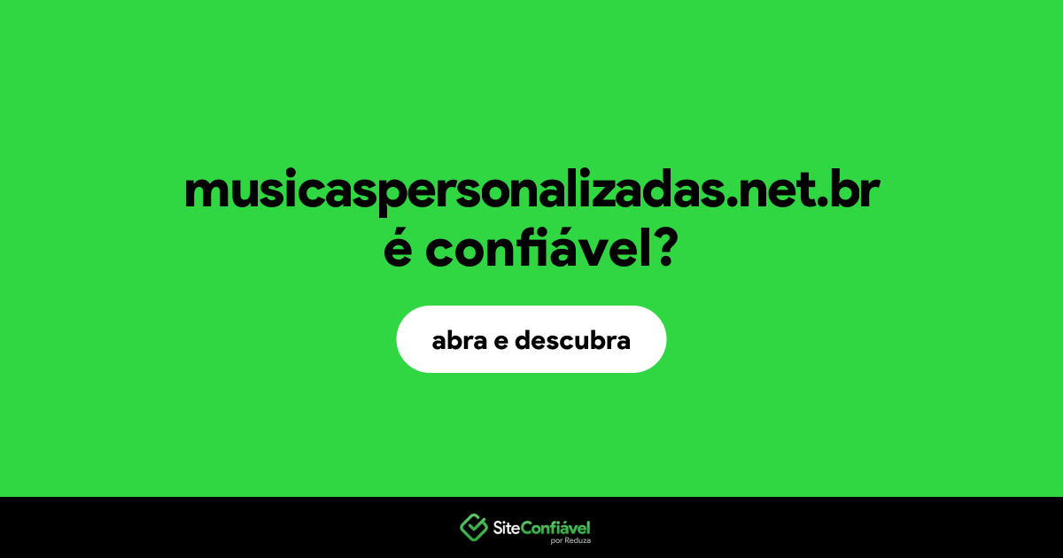 O site musicaspersonalizadas.net.br é confiável?