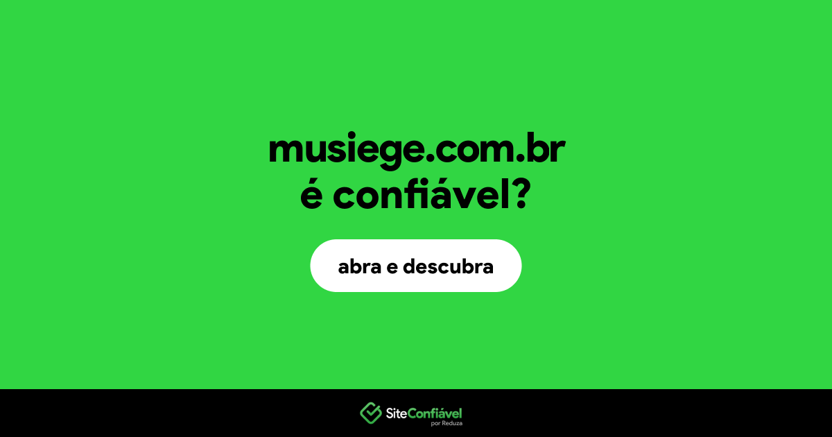 O site musiege.com.br é confiável?