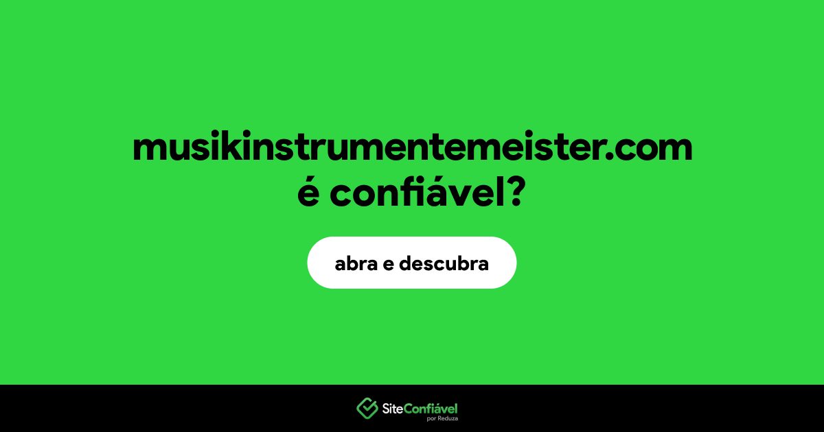 O site musikinstrumentemeister.com é confiável?