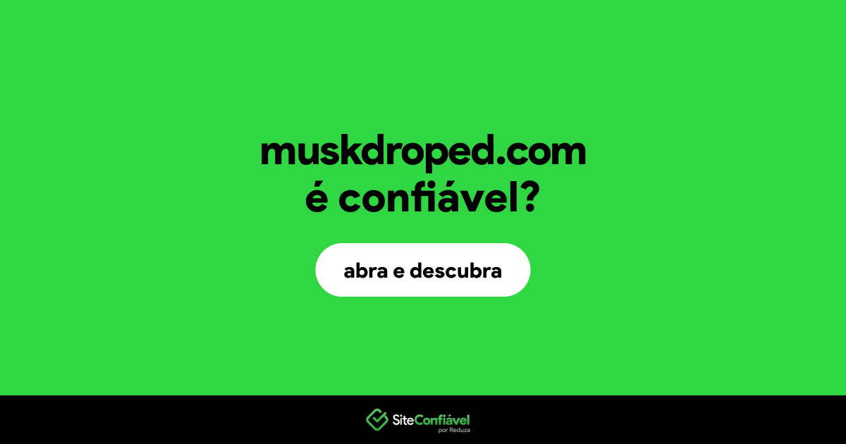 O site muskdroped.com é confiável?