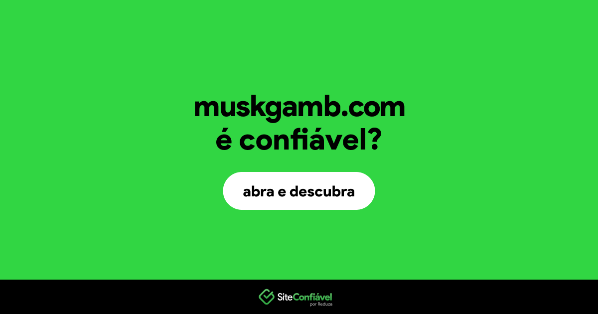 O site muskgamb.com é confiável?