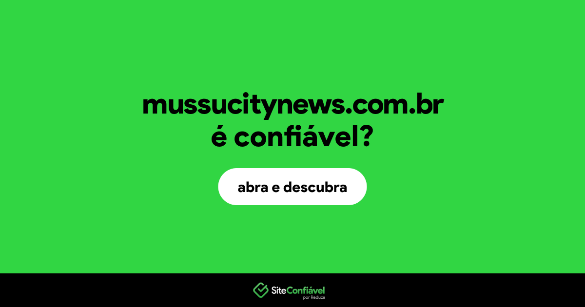 O site mussucitynews.com.br é confiável?