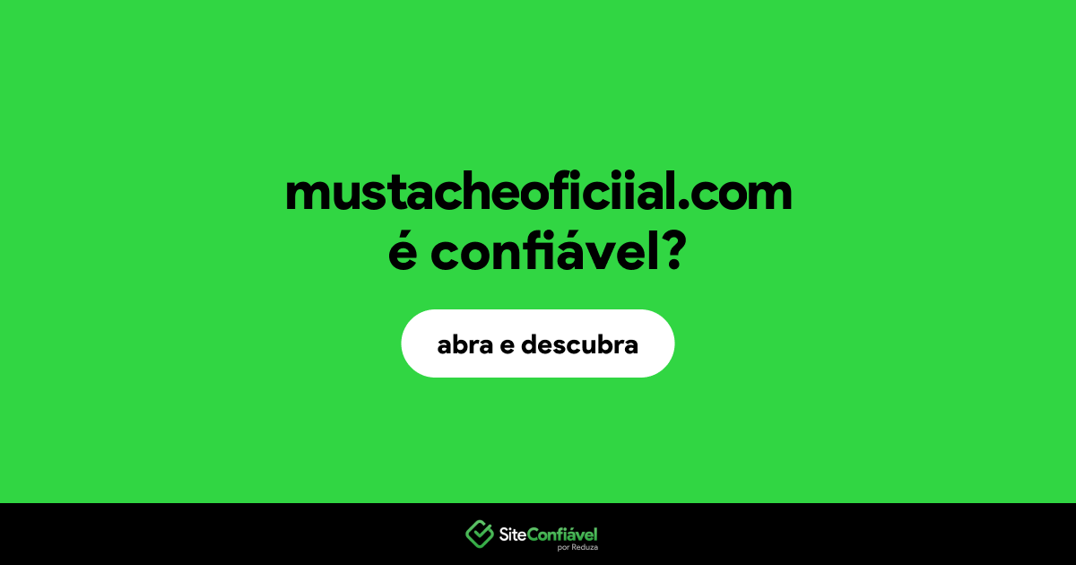 O site mustacheoficiial.com é confiável?