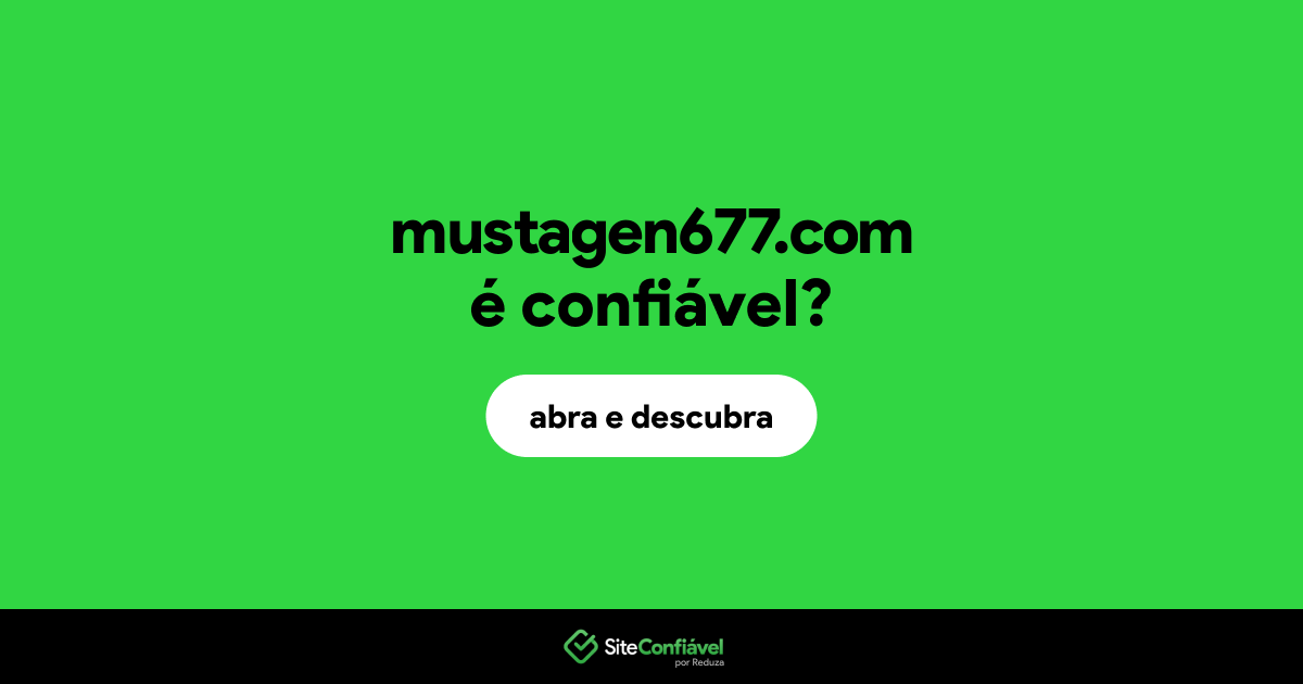 O site mustagen677.com é confiável?