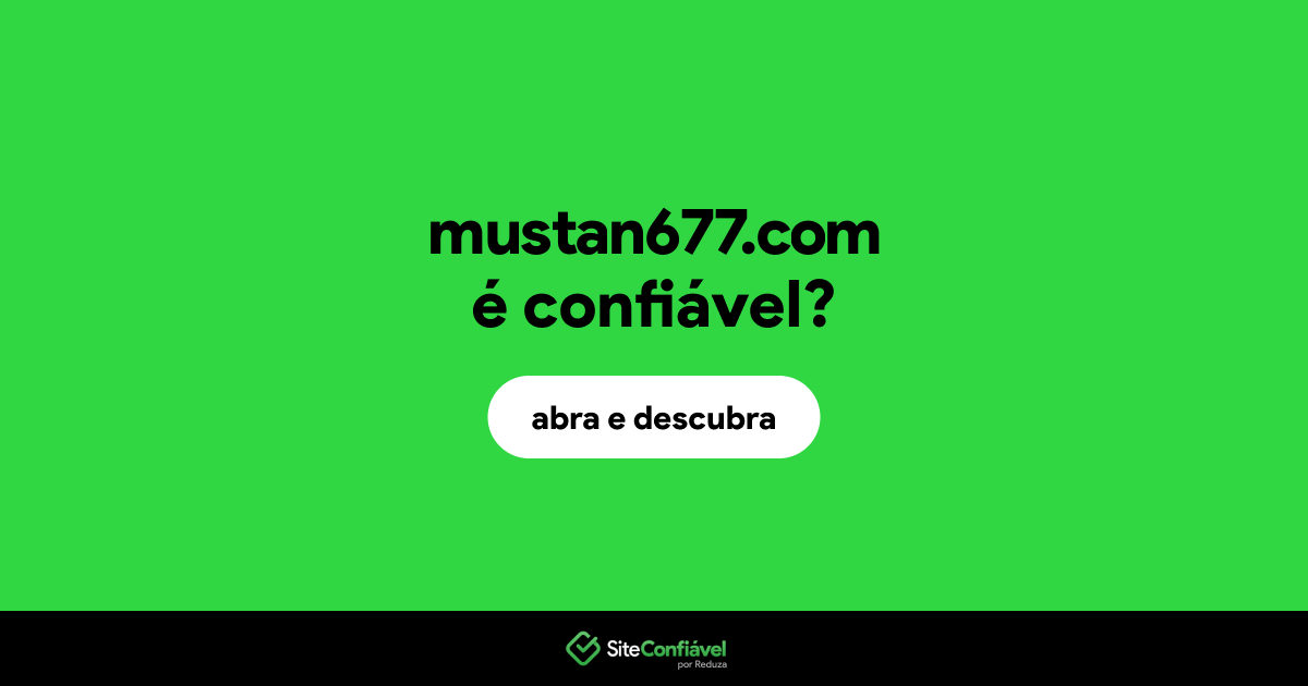 O site mustan677.com é confiável?