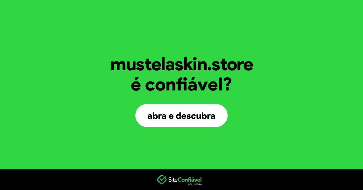O site mustelaskin.store é confiável?